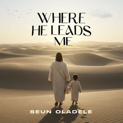 Where He Leads Me by Seun Oladele
