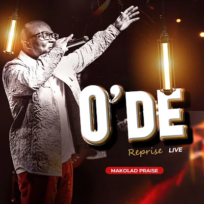 O’DE Reprise (Live) by Makola Praise