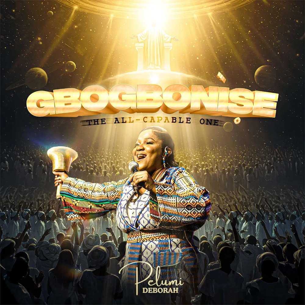 Gbogbonise (The All- Capable One) - Pelumi Deborah